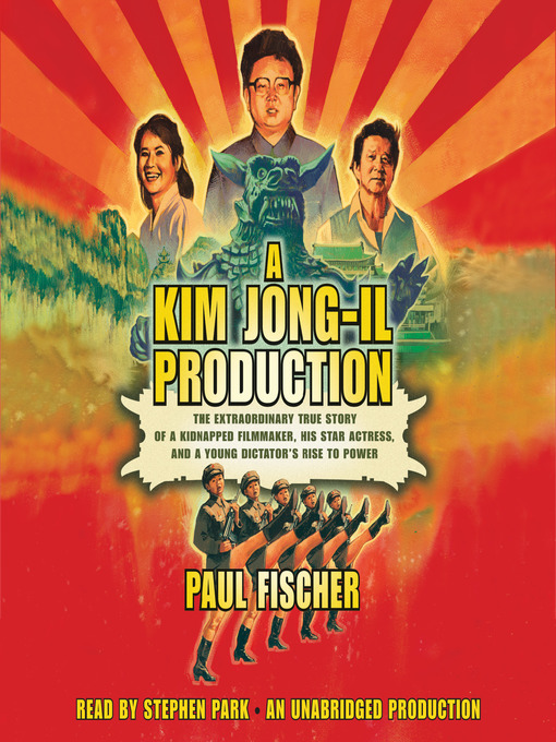 Title details for A Kim Jong-Il Production by Paul Fischer - Wait list